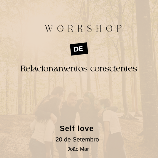 Workshop de relacionamentos conscientes - SELF LOVE